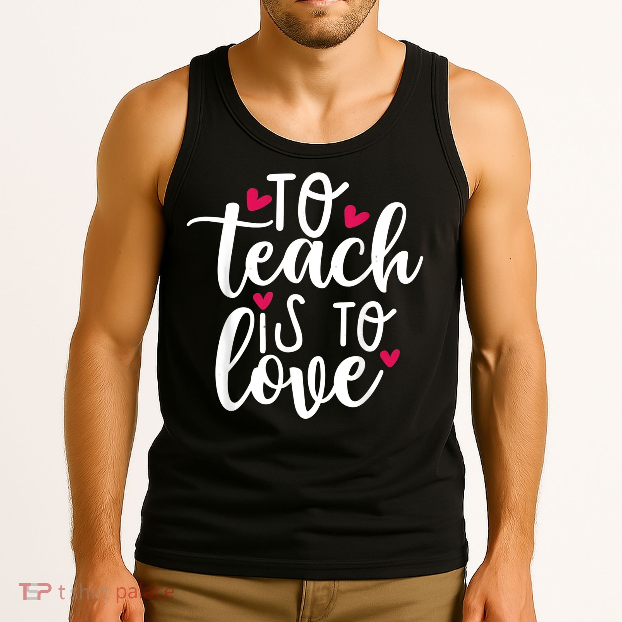 To Teach Is To Love Teacher Appreciation & Valentines Day Tank Top