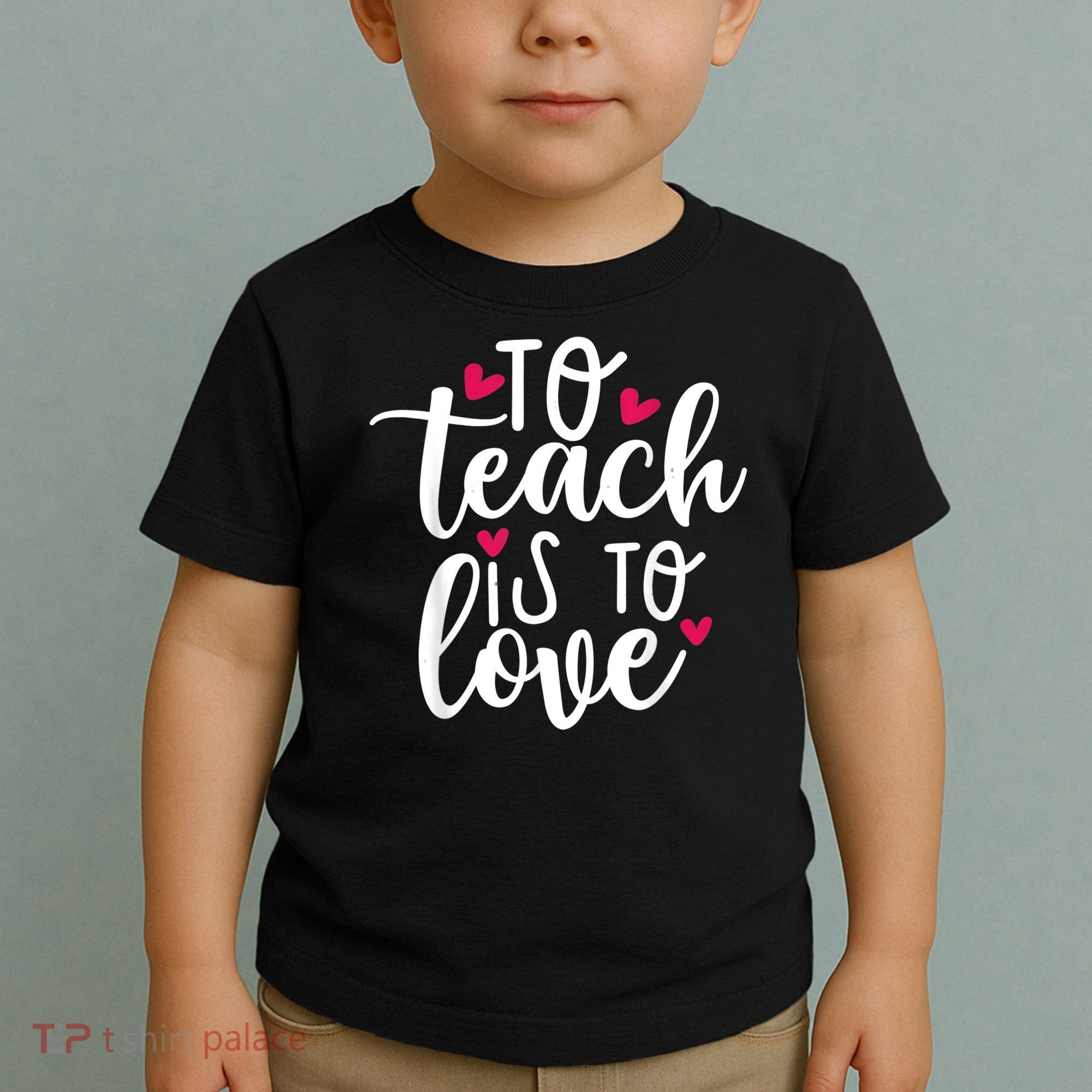 To Teach Is To Love Teacher Appreciation & Valentines Day Toddler T-Shirt