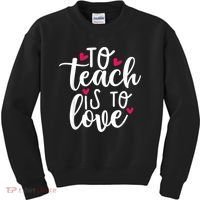 To Teach Is To Love Teacher Appreciation & Valentines Day Kids Sweatshirt thumb 0