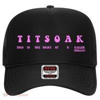 Titsoak This Is The Shrt Of A Killer Hat thumb 0