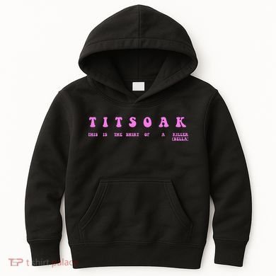 Titsoak This Is The Shrt Of A Killer Kids Hoodie