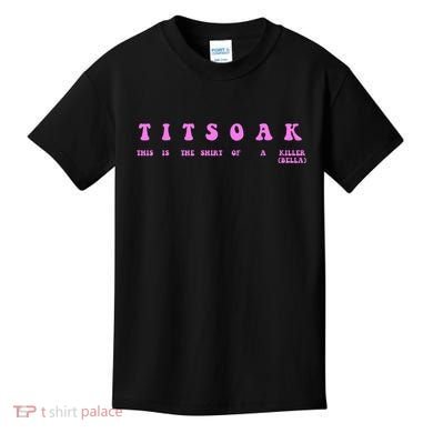 Titsoak This Is The Shrt Of A Killer Kids T-Shirt