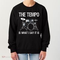 The Tempo Is What I Say It Is Gift Funny Drummer Women's Sweatshirt thumb 0