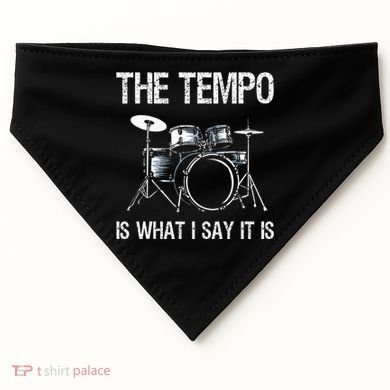 The Tempo Is What I Say It Is Gift Funny Drummer USA-Made Doggie Bandana