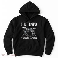 The Tempo Is What I Say It Is Gift Funny Drummer Hoodie thumb 0