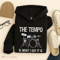 The Tempo Is What I Say It Is Gift Funny Drummer Hoodie thumb 4