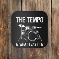 The Tempo Is What I Say It Is Gift Funny Drummer Coaster thumb 0