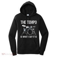 The Tempo Is What I Say It Is Gift Funny Drummer Women's Hoodie thumb 0