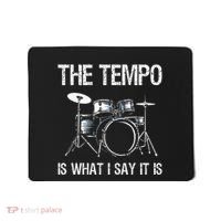 The Tempo Is What I Say It Is Gift Funny Drummer Mousepad thumb 0