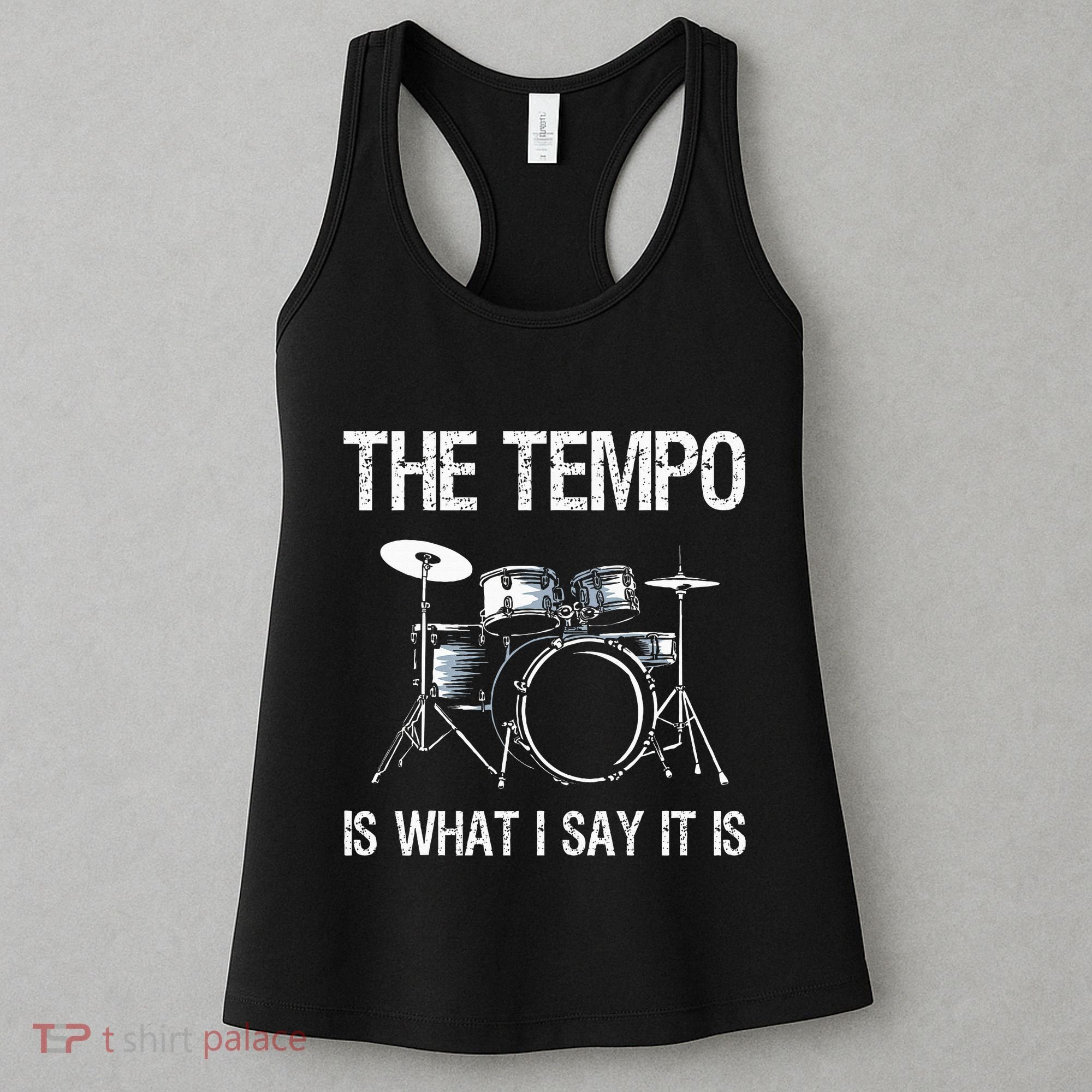 The Tempo Is What I Say It Is Gift Funny Drummer Women's Tank Top