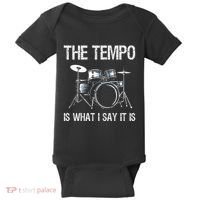 The Tempo Is What I Say It Is Gift Funny Drummer Baby Bodysuit thumb 0