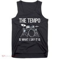 The Tempo Is What I Say It Is Gift Funny Drummer Tank Top thumb 0