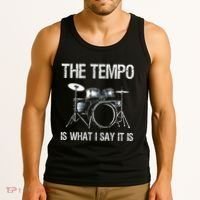 The Tempo Is What I Say It Is Gift Funny Drummer Tank Top thumb 3