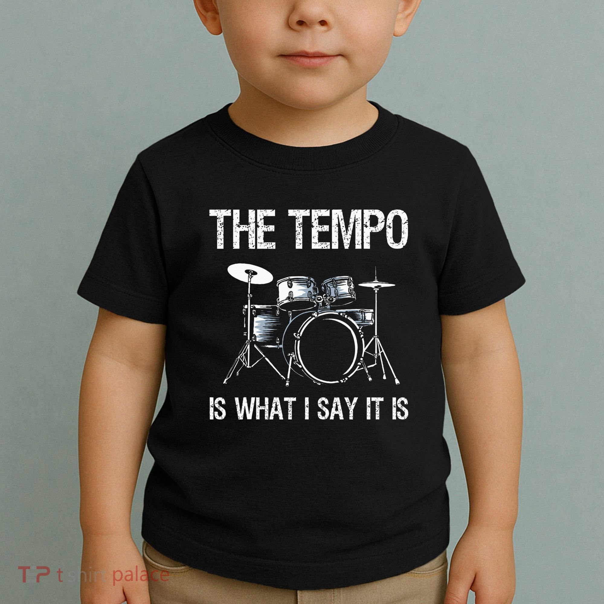 The Tempo Is What I Say It Is Gift Funny Drummer Toddler T-Shirt