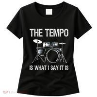 The Tempo Is What I Say It Is Gift Funny Drummer Women's T-Shirt thumb 0