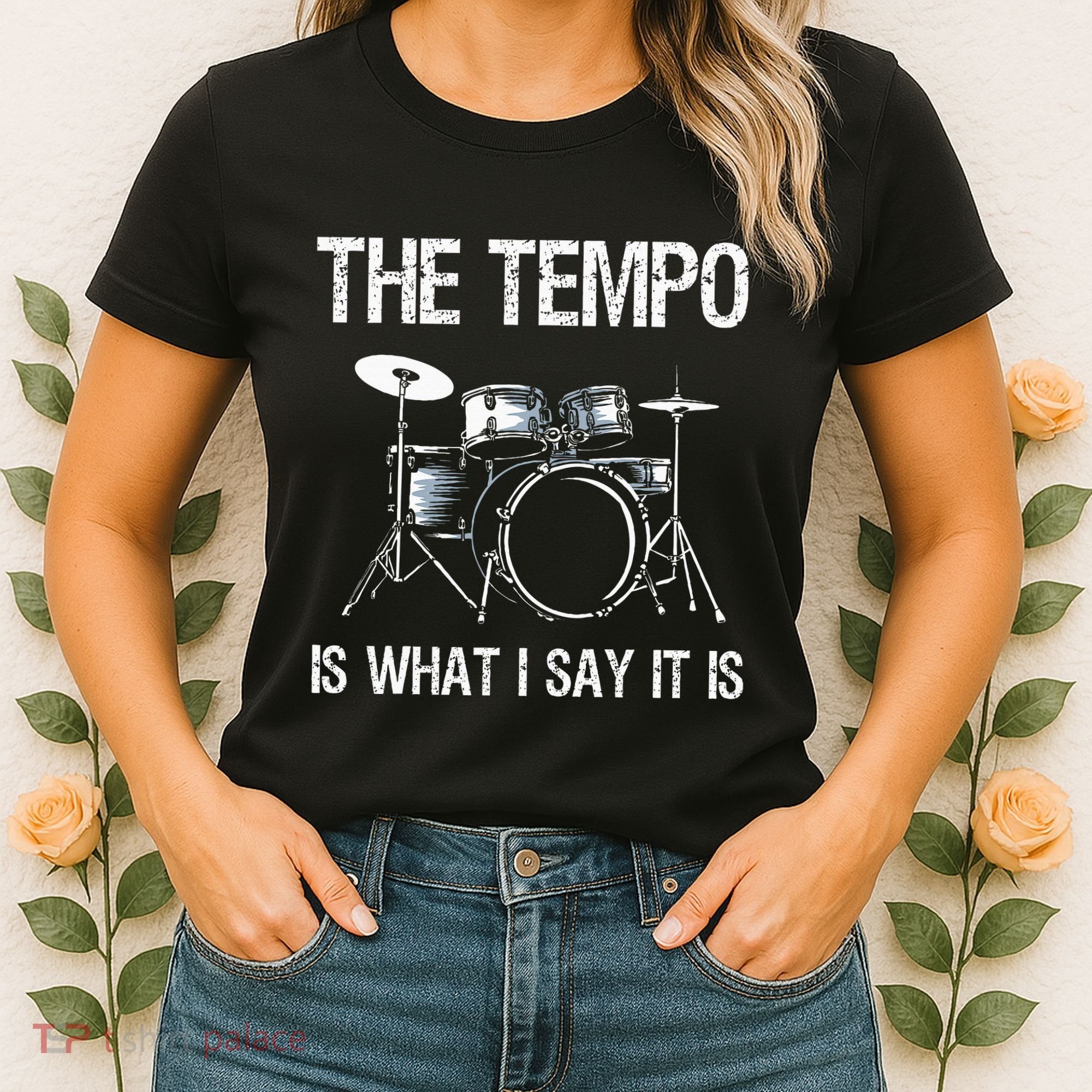 The Tempo Is What I Say It Is Gift Funny Drummer Women's T-Shirt