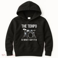 The Tempo Is What I Say It Is Gift Funny Drummer Kids Hoodie thumb 0