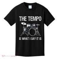 The Tempo Is What I Say It Is Gift Funny Drummer Kids T-Shirt thumb 0