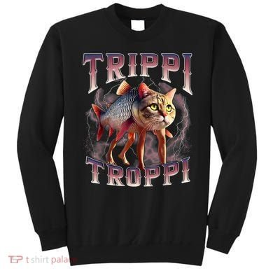  Trippi Troppi - Italian Brainrot Meme Cat Sweatshirt