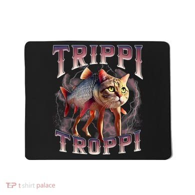  Trippi Troppi - Italian Brainrot Meme Cat Mousepad