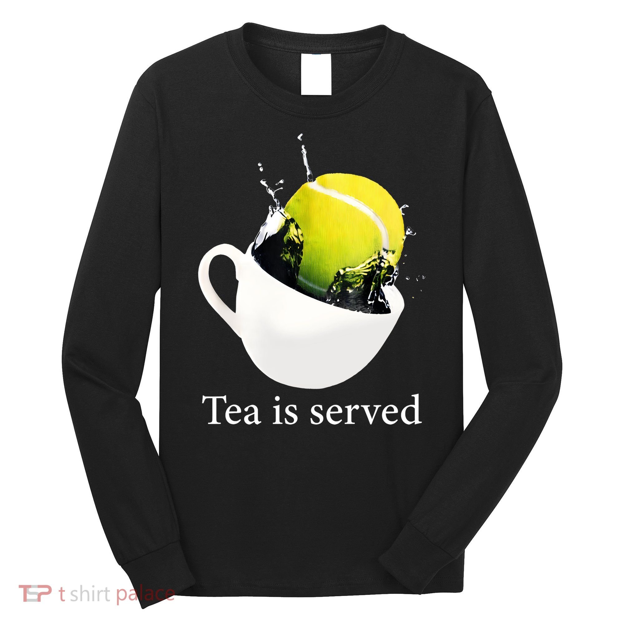 Tennis Tea Is Served Long Sleeve Shirt
