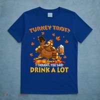 Turkey Trot I Thought You Said Drink A Lot Turkey T-Shirt thumb 5