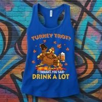 Turkey Trot I Thought You Said Drink A Lot Turkey Women's Tank Top thumb 3