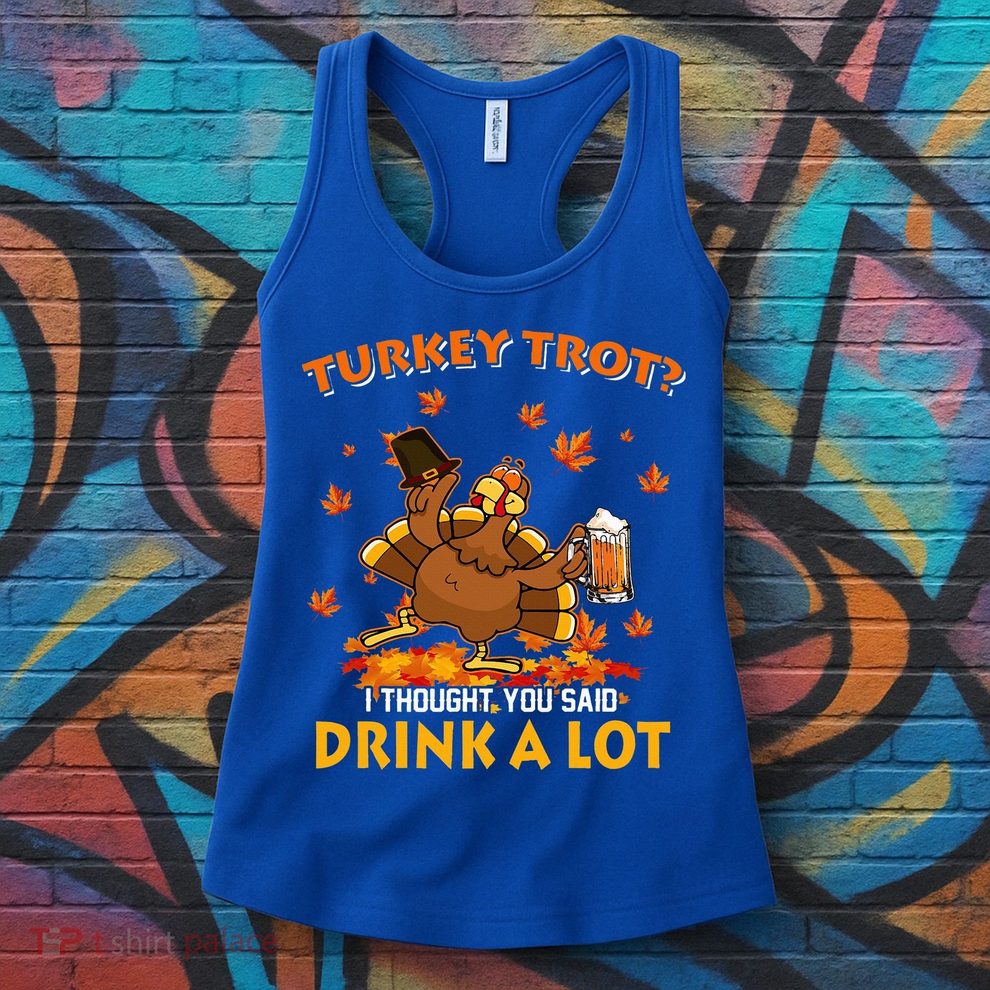 Turkey Trot I Thought You Said Drink A Lot Turkey Women's Tank Top