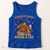 Turkey Trot I Thought You Said Drink A Lot Turkey Tank Top thumb 2