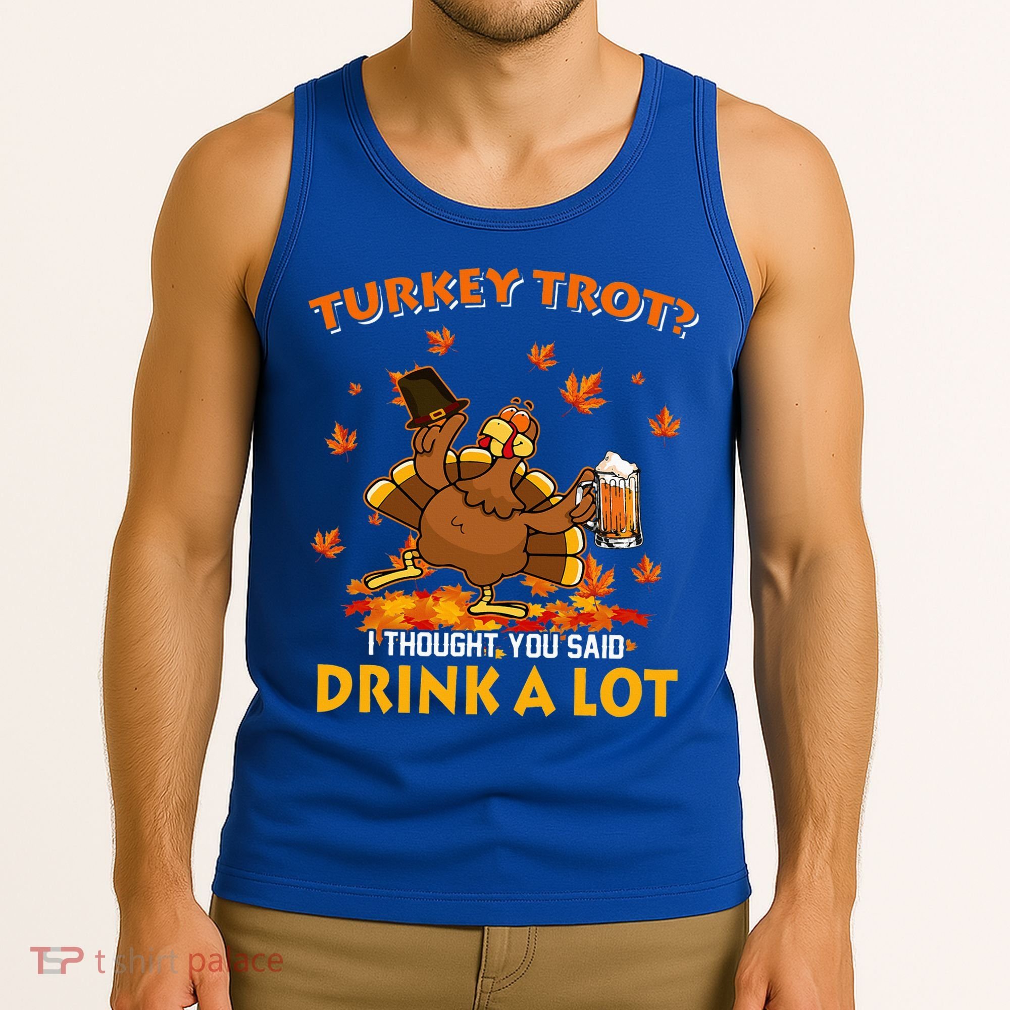 Turkey Trot I Thought You Said Drink A Lot Turkey Tank Top