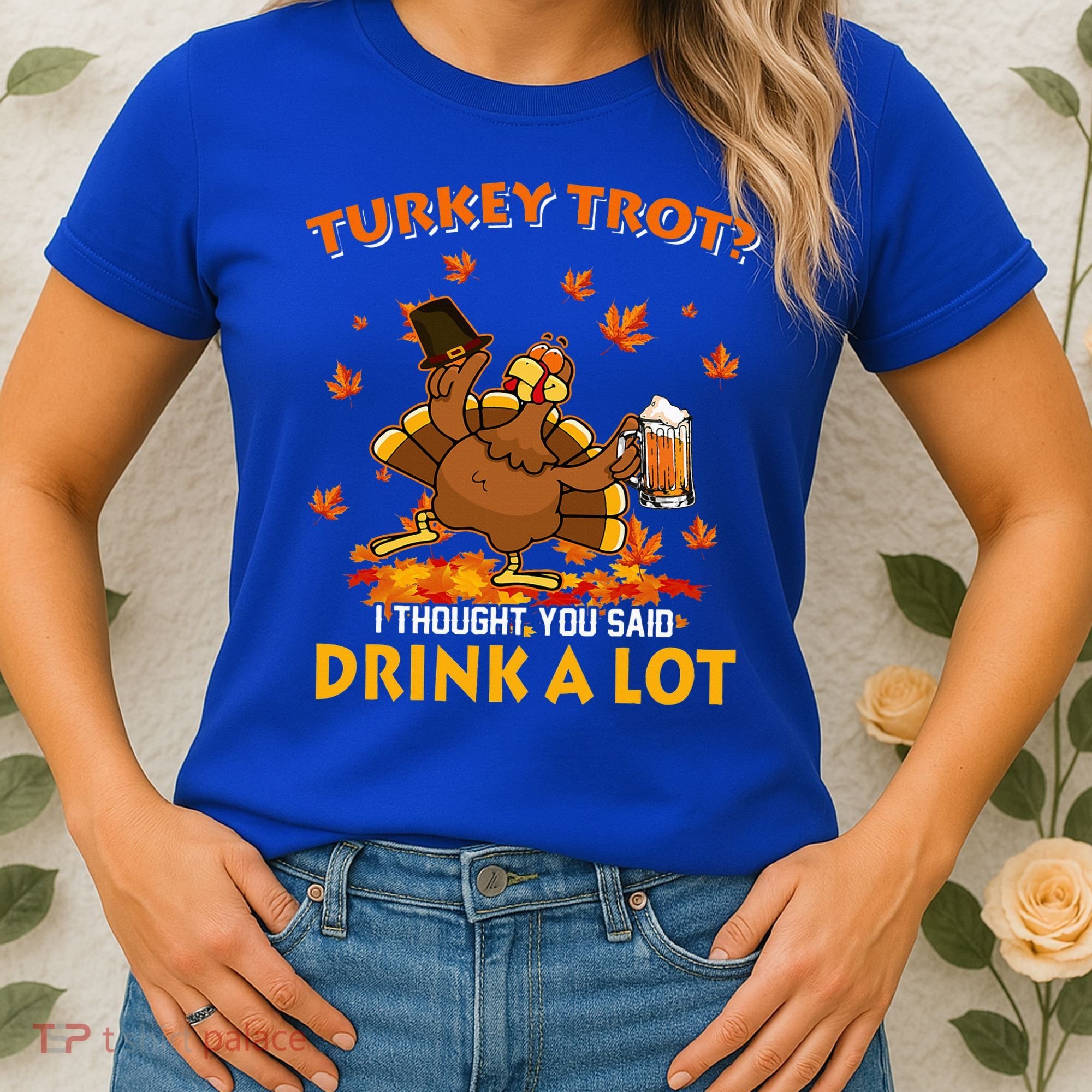 Turkey Trot I Thought You Said Drink A Lot Turkey Women's T-Shirt