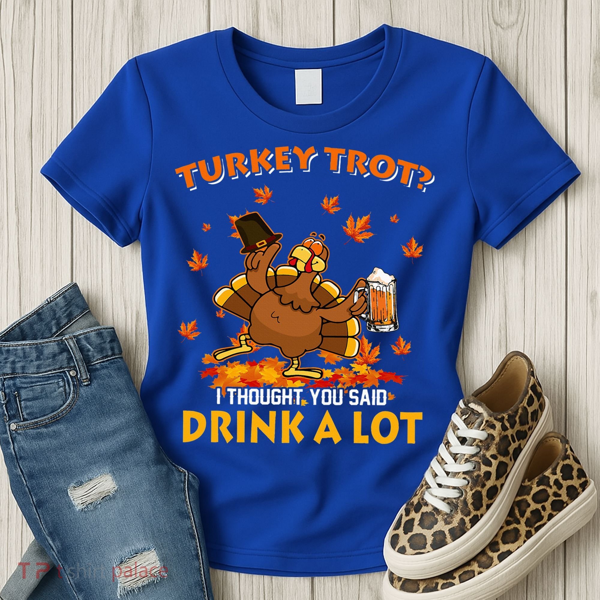 Turkey Trot I Thought You Said Drink A Lot Turkey Women's T-Shirt