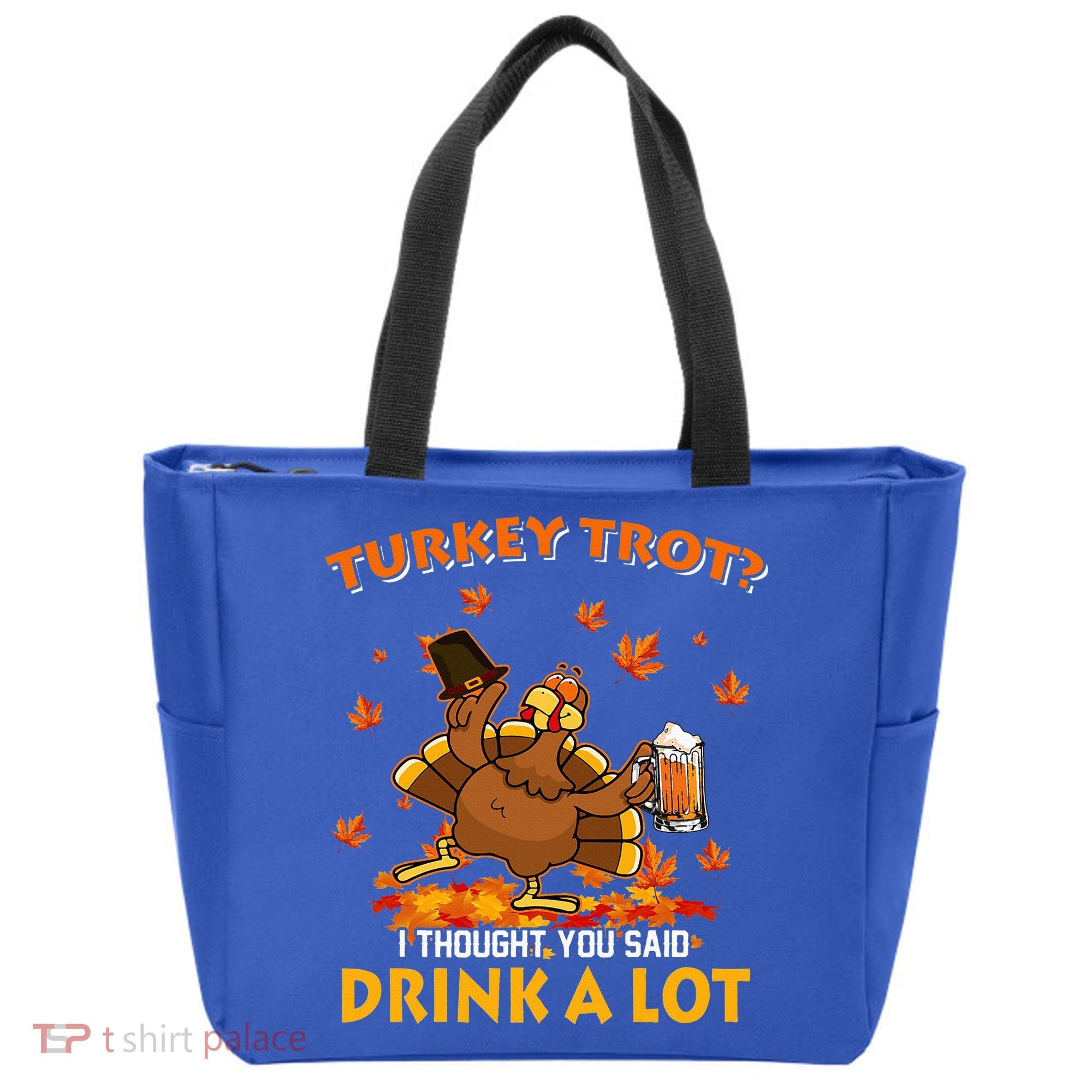 Turkey Trot I Thought You Said Drink A Lot Turkey Tote Bag