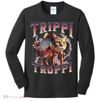 Trippi Troppi - Italian Brainrot Meme Cat Gift Kids Long Sleeve Shirt