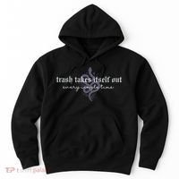 Trash Takes Itself Out Every Single Time Hoodie thumb 0