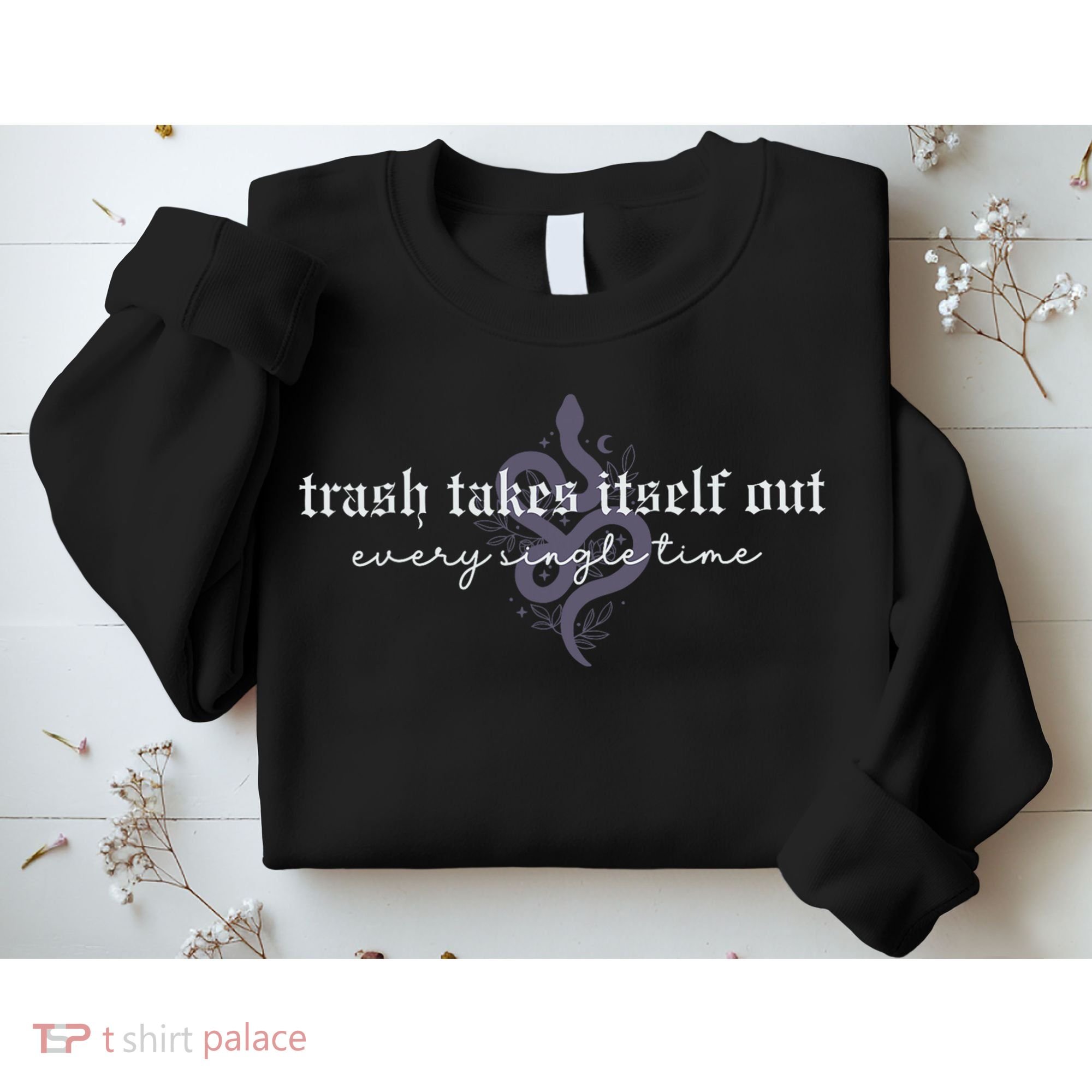 Trash Takes Itself Out Every Single Time Sweatshirt