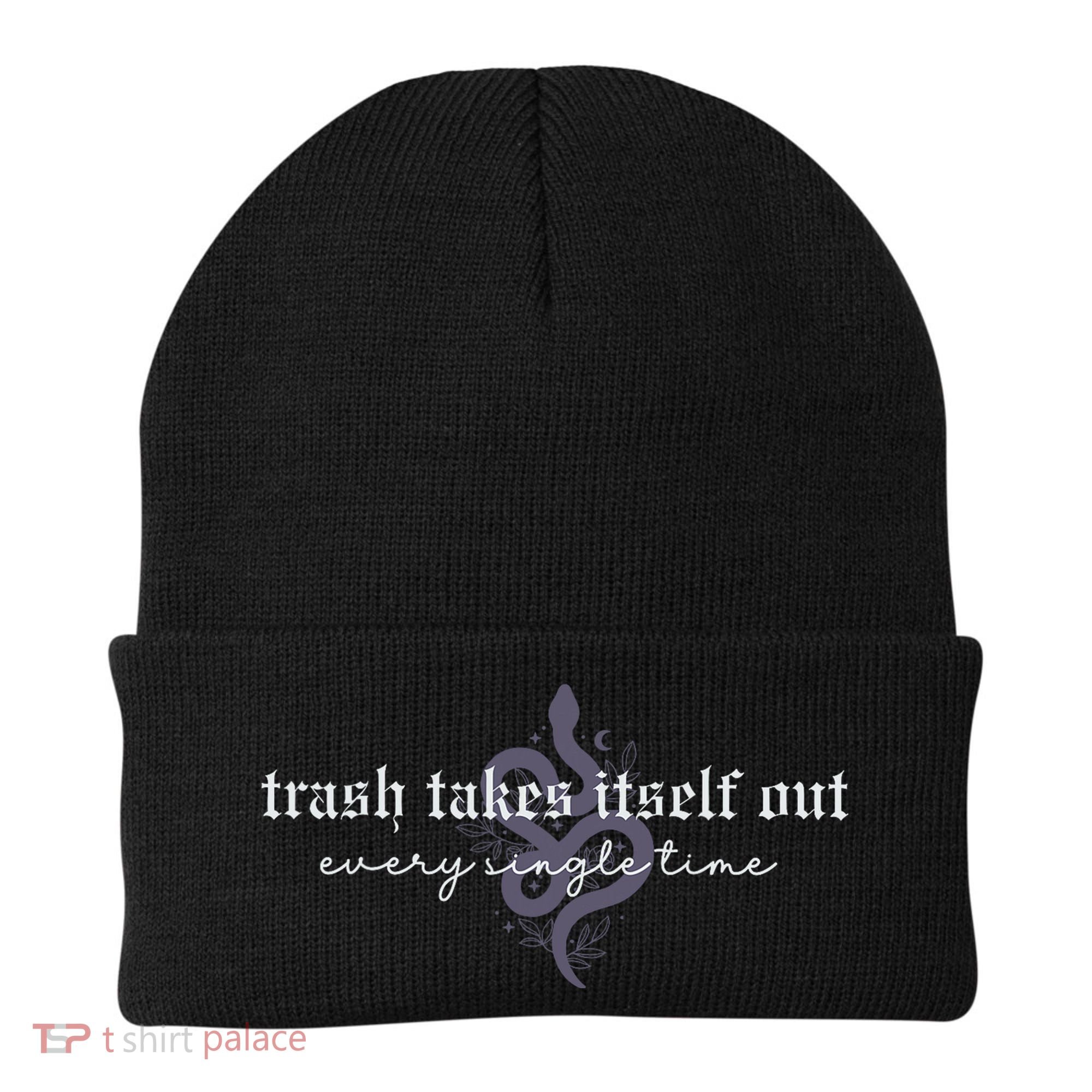 Trash Takes Itself Out Every Single Time Beanie