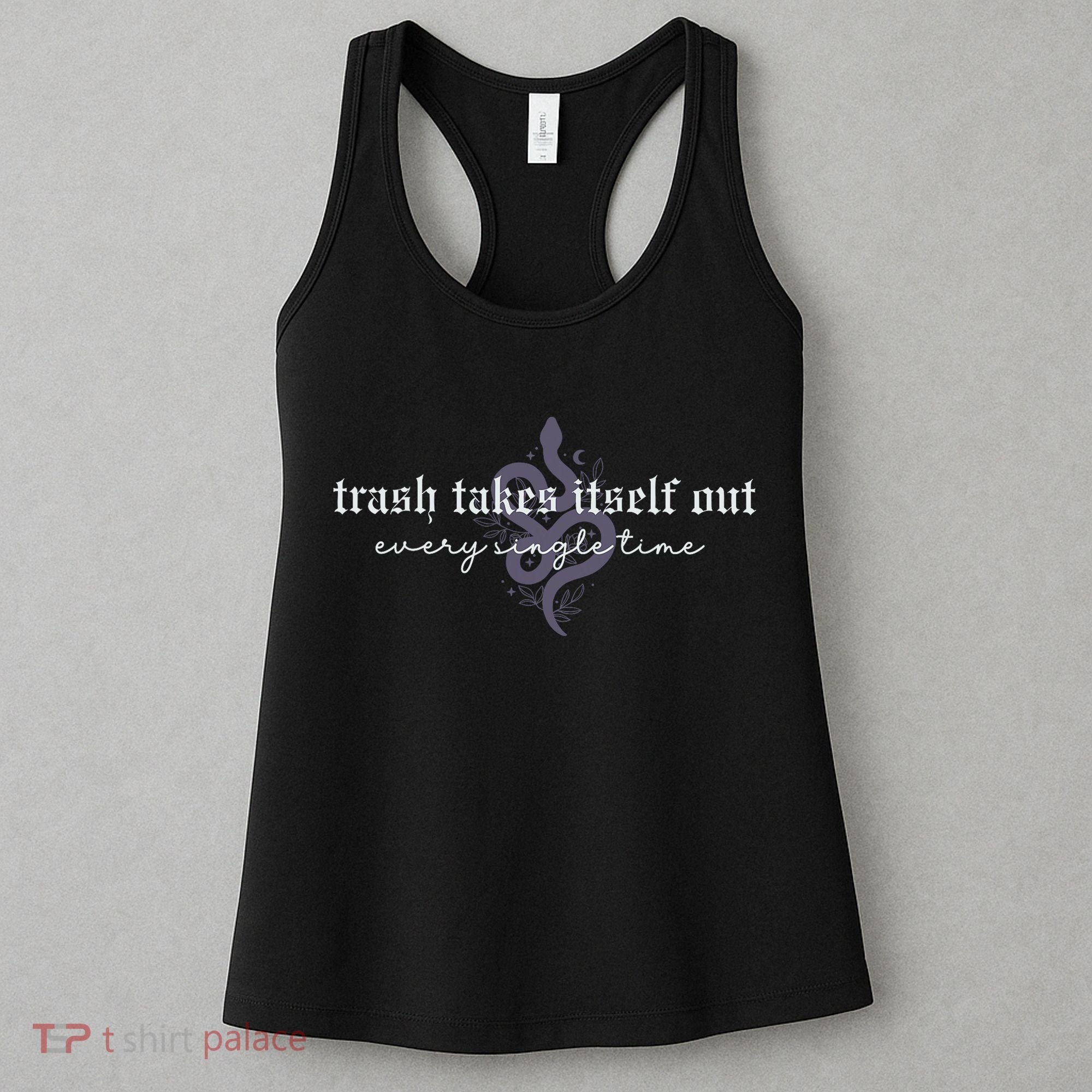 Trash Takes Itself Out Every Single Time Women's Tank Top