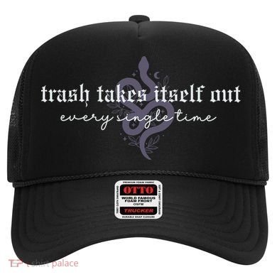 Trash Takes Itself Out Every Single Time Hat