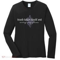 Trash Takes Itself Out Every Single Time Women's Long Sleeve Shirt thumb 0