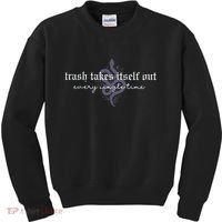 Trash Takes Itself Out Every Single Time Kids Sweatshirt thumb 0