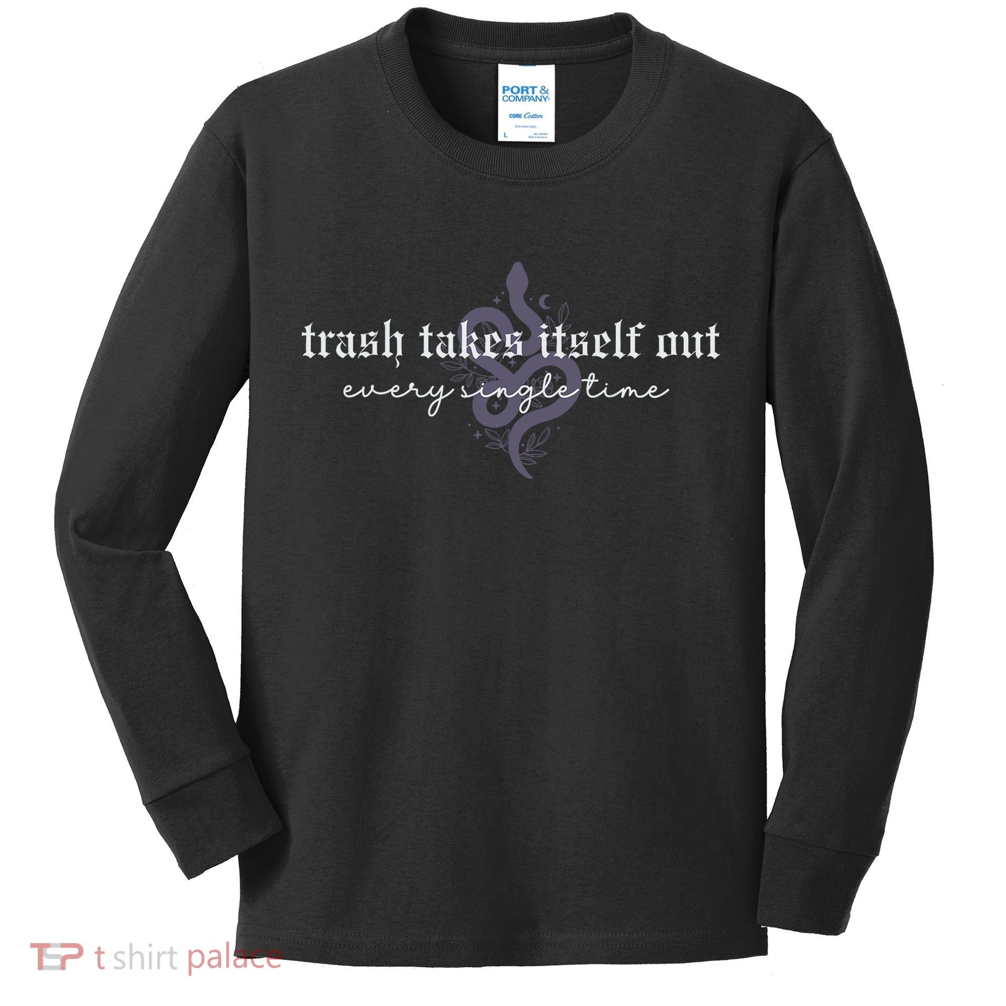 Trash Takes Itself Out Every Single Time Kids Long Sleeve Shirt