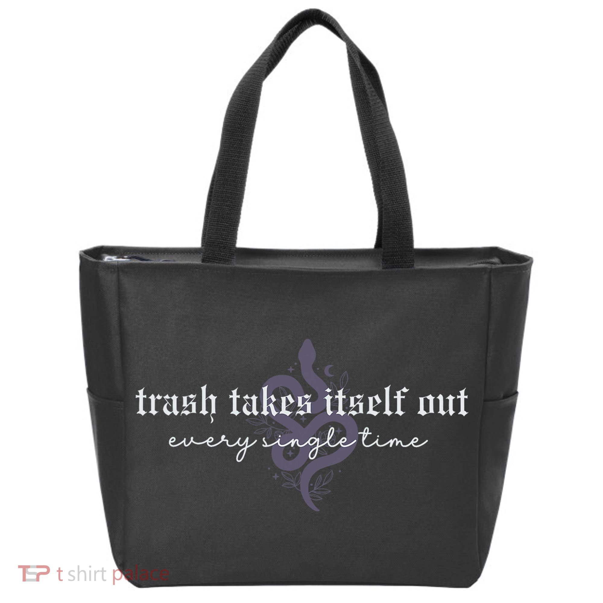 Trash Takes Itself Out Every Single Time Tote Bag