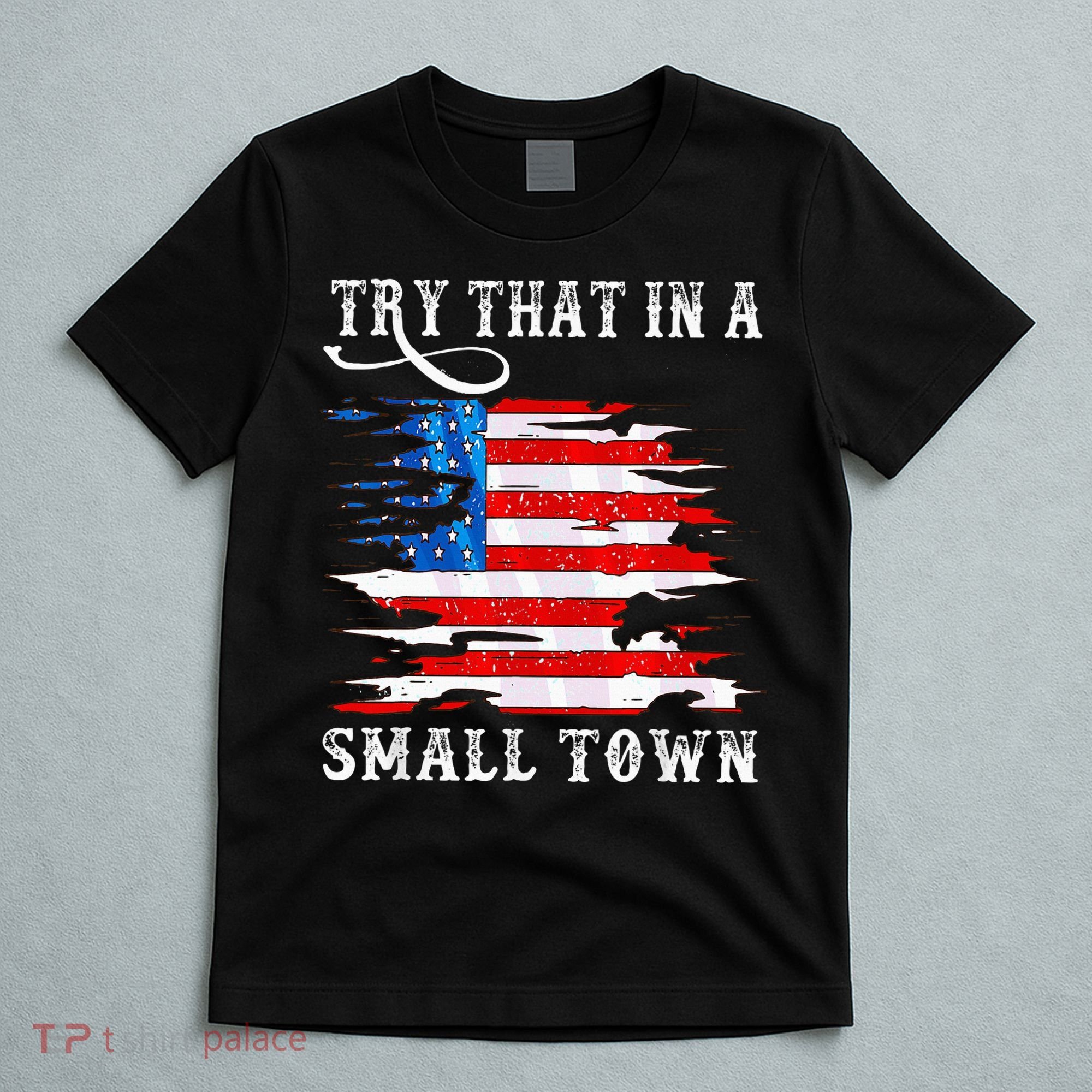 Try That In A Small Country Western Town Country Music Lover T-Shirt