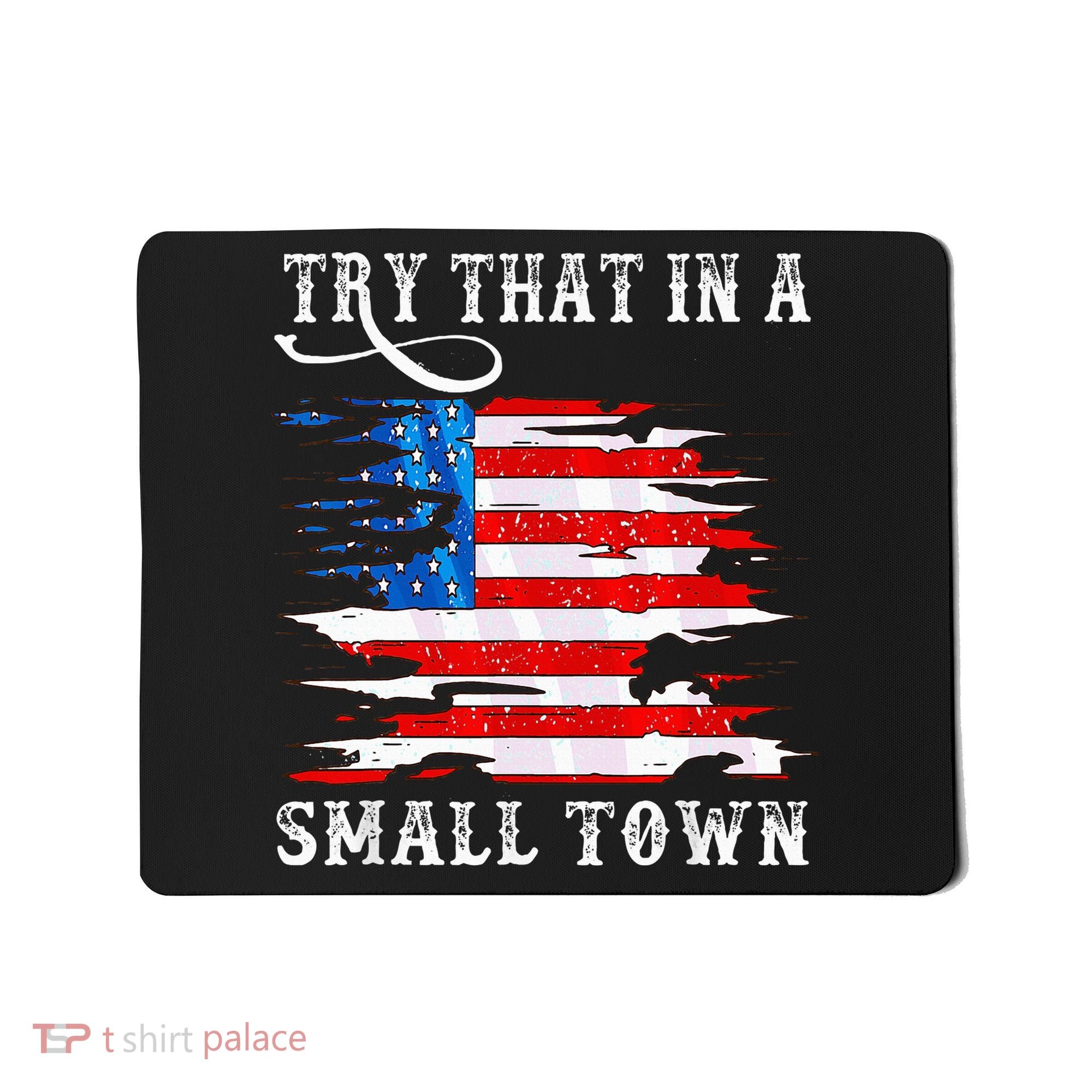 Try That In A Small Country Western Town Country Music Lover Mousepad
