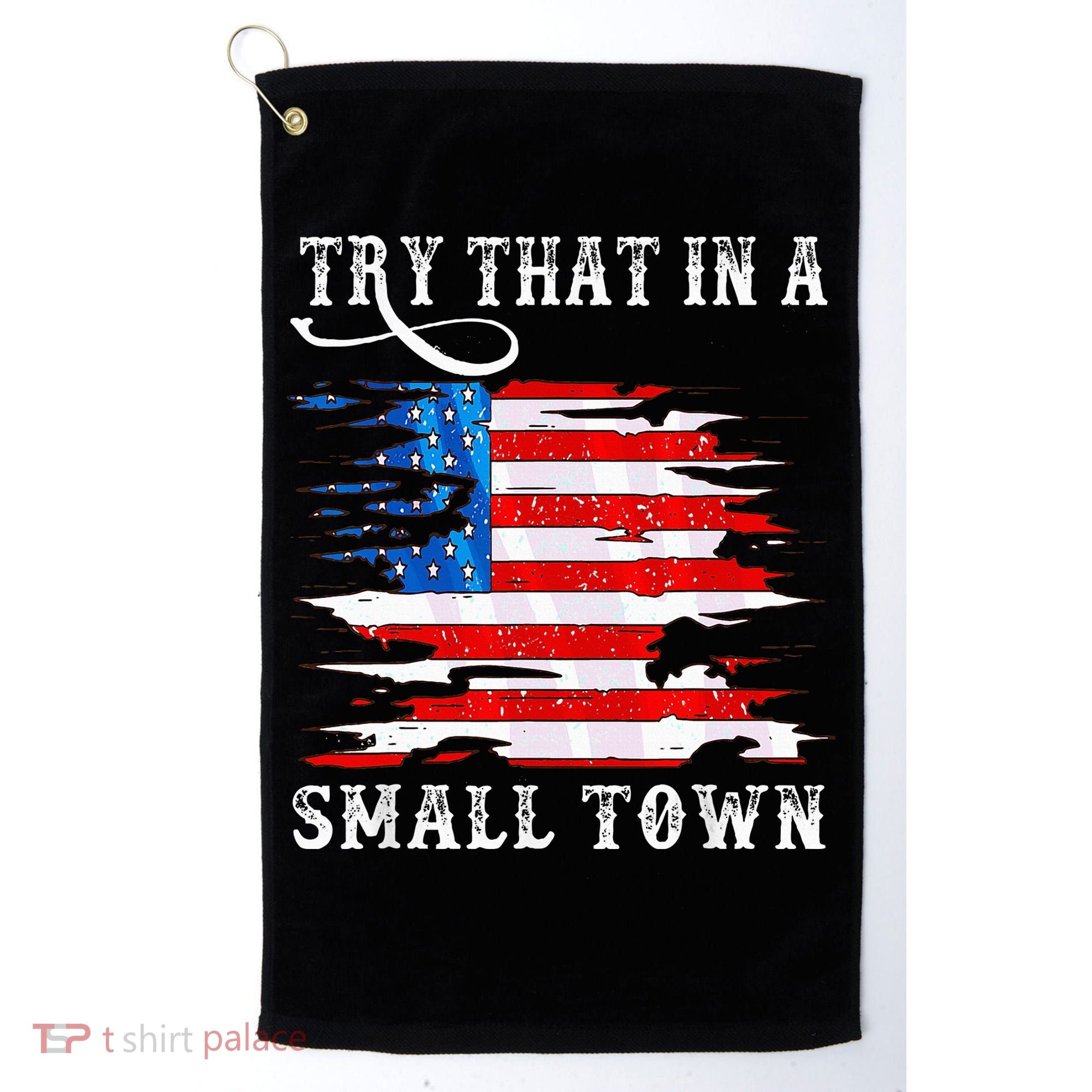 Try That In A Small Country Western Town Country Music Lover Golf Towel