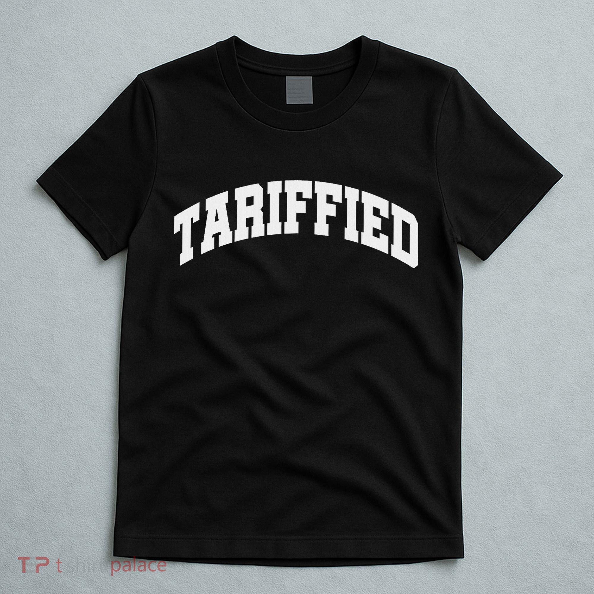 Tariffied Tariff Ied Funny Trump Economic Tariffs War T-Shirt