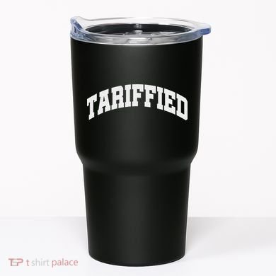 Tariffied Tariff Ied Funny Trump Economic Tariffs War Tumbler