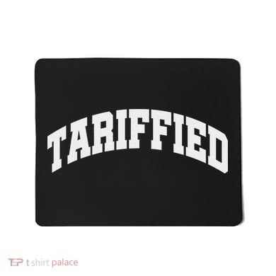Tariffied Tariff Ied Funny Trump Economic Tariffs War Mousepad