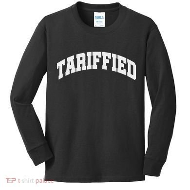 Tariffied Tariff Ied Funny Trump Economic Tariffs War Kids Long Sleeve Shirt